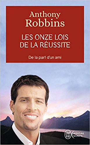 onze lois de la réussite Anthony Robbins onze lois de la réussite Anthony Robbins