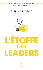 L’étoffe des leaders Stephen Covey L’étoffe des leaders – Stephen Covey
