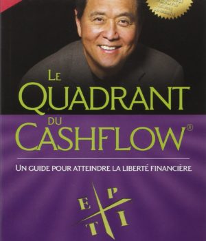 Le quadran du cashflow - Robert Kiyosaki