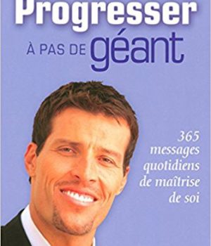 Anthony Robbins Progresser a pas de géant