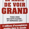 La magie de voir grand David J. Schwartz La magie de voir grand David J. Schwartz
