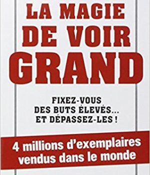 La magie de voir grand David J. Schwartz