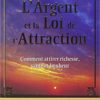 L argent et la loi d attraction Esther et Jerry Hicks L argent et la loi d attraction Esther et Jerry Hicks