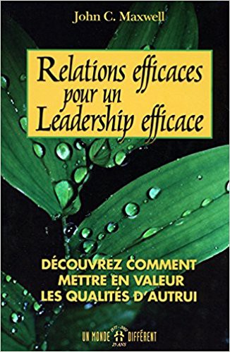 Relation efficace pour un leadership efficace John maxwell Relation efficace pour un leadership efficace John maxwell
