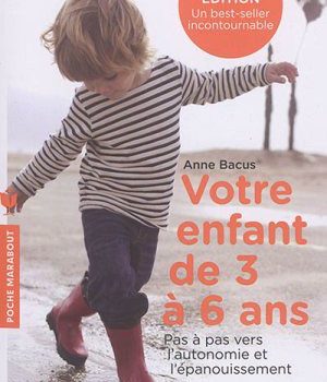 Votre enfant de 3 a 6 ans - Anne Bacus