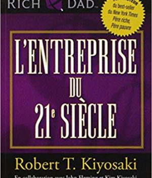 L'entreprise du 21è siècle Robert Kiyosaki