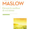 Devenir le meilleur de soi-même Abraham Maslow Nouveaux Horizons Devenir le meilleur de soi-même Abraham Maslow Nouveaux Horizons