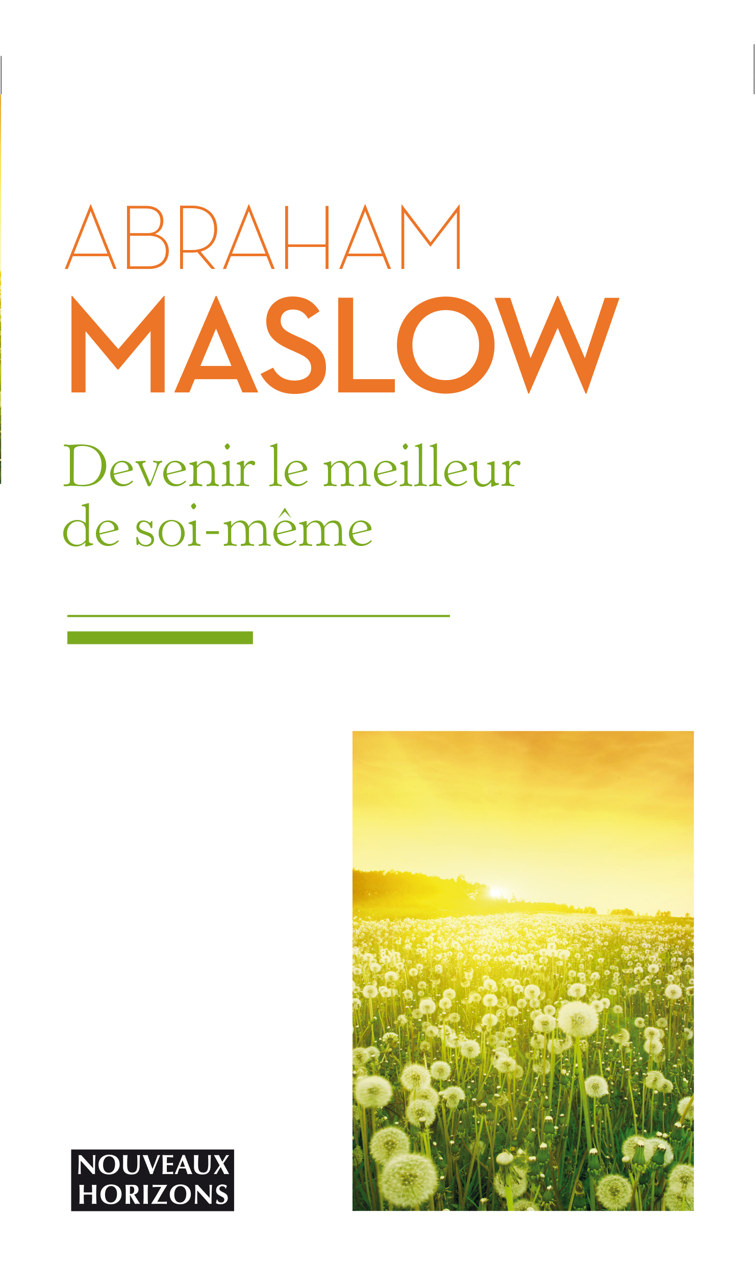 Devenir le meilleur de soi-même Abraham Maslow Nouveaux Horizons Devenir le meilleur de soi-même Abraham Maslow Nouveaux Horizons