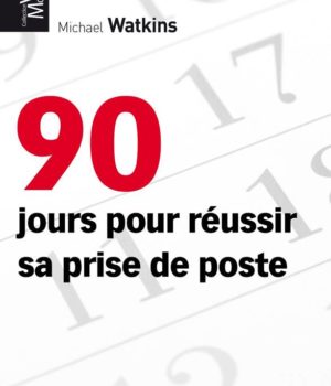 90 jours pour réussir sa prise de poste