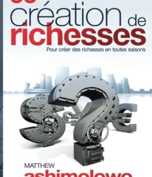 33 lois irrévocables de la création de richesses Ashimolowo