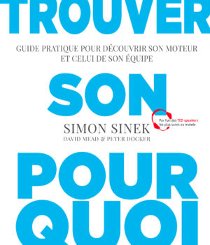 Trouver son pourquoi Simon Sinek Nouveaux Horizons