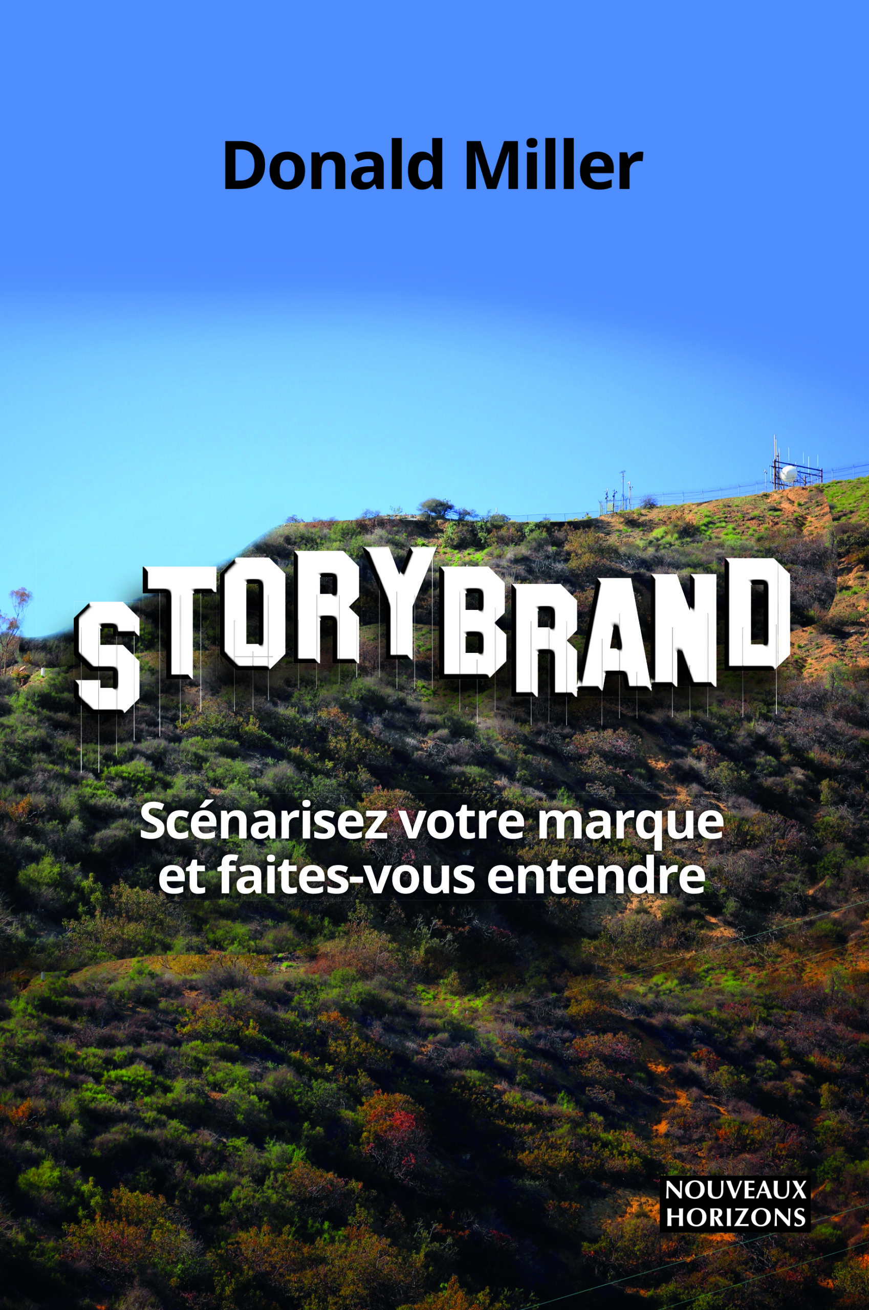 Storybrand scénarisez votre marque Donald Miller nouveaux horizons Storybrand scénarisez votre marque Donald Miller nouveaux horizons