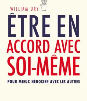 Être en accord avec soi-même William Ury nouveaux horizons