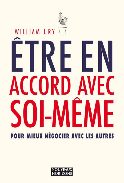 Être en accord avec soi-même William Ury nouveaux horizons Être en accord avec soi-même William Ury nouveaux horizons