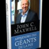 Apprendre des géants de la foi John Maxwell Apprendre des géants de la foi John Maxwell