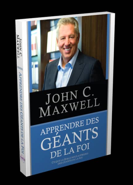 Apprendre des géants de la foi John Maxwell Apprendre des géants de la foi John Maxwell