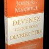 Devenez ce que vous devriez être John Maxwell