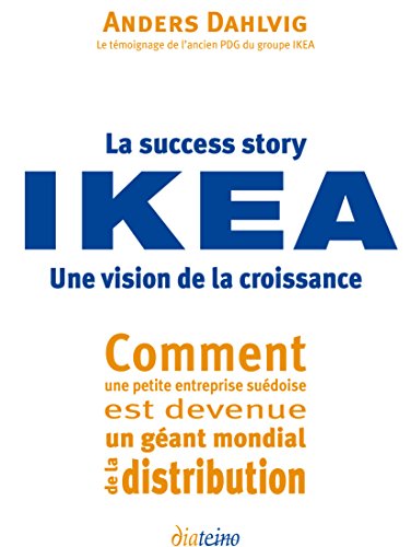 La success story IKEA Anders Dahlvig La success story IKEA Anders Dahlvig