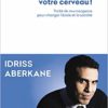 Libérez votre cerveau Idriss Aberkane Libérez votre cerveau Idriss Aberkane