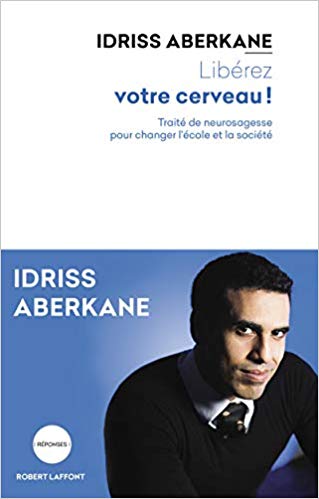 Libérez votre cerveau Idriss Aberkane Libérez votre cerveau Idriss Aberkane