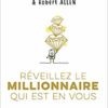 Réveillez le millionnaire qui est en vous Mark Victor Hansen & Robert Allen