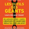 Les outils des géants Timothy Ferriss Les outils des géants Timothy Ferriss