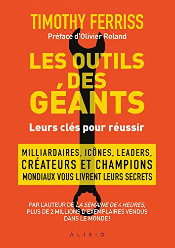 Les outils des géants Timothy Ferriss Les outils des géants Timothy Ferriss