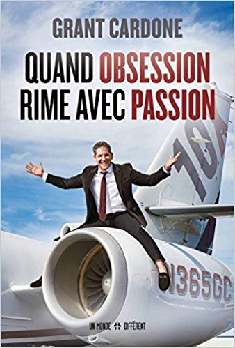 Grant Cardone Quand obsession rime avec passion Grant Cardone Quand obsession rime avec passion