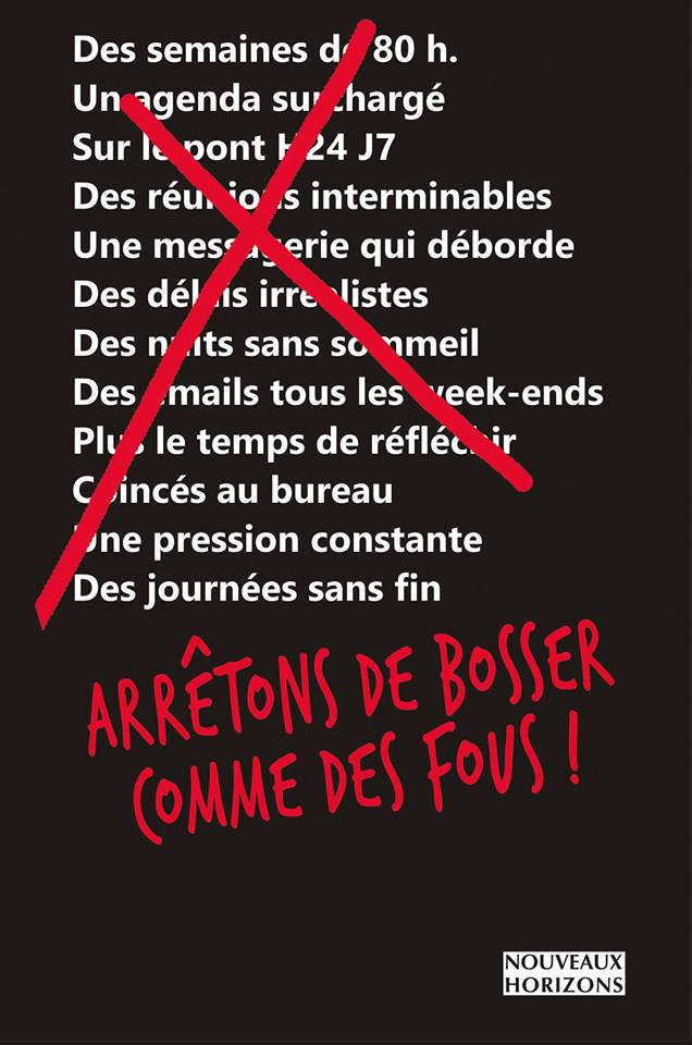 Arrêtons de bosser comme des fous Arrêtons de bosser comme des fous