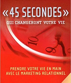 45 SECONDES QUI CHANGERONT VOTRE VIE
