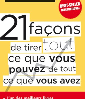 Jay Abraham 21 façons de tirer tout ce que vous pouvez