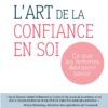 L'art de la confiance en soi L'art de la confiance en soi
