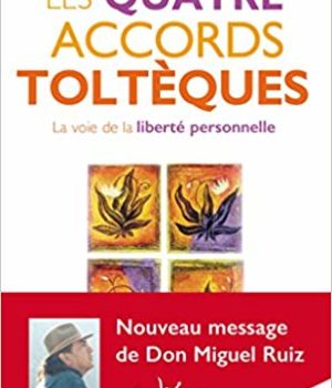 les quatre accords toltèques (poche)