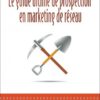 le guide ultime de prospection en marketing de réseau le guide ultime de prospection en marketing de réseau