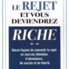 surmontez le rejet et vous deviendrez riche Surmonter le rejet et vous deviendrez riche