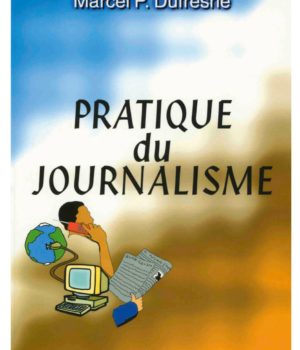 Pratique du journalisme - Henry Schulte & Marcel P