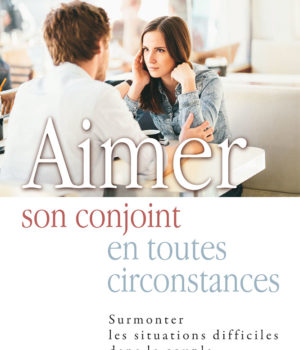 Aimer son conjoint en toutes circonstances
