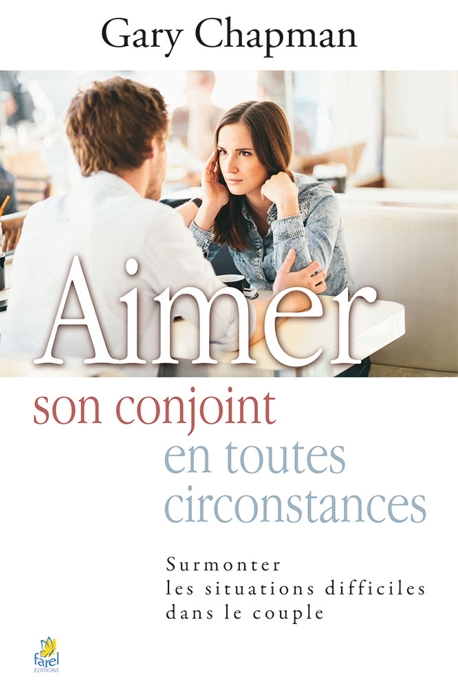 Aimer son conjoint en toutes circonstances Aimer son conjoint en toutes circonstances