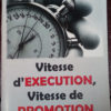 Vitesse d’exécution vitesse de promotion Vitesse d’exécution vitesse de promotion