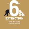 La 6eme extinction La 6eme extinction