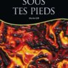 SOUS TES PIEDS