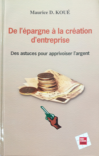 De l’épargne à la création d'entreprise maurice koué De l’épargne à la création d'entreprise maurice koué