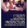 les-17-secrets-des-maitres-prospecteurs-john-kalench les-17-secrets-des-maitres-prospecteurs-john-kalench