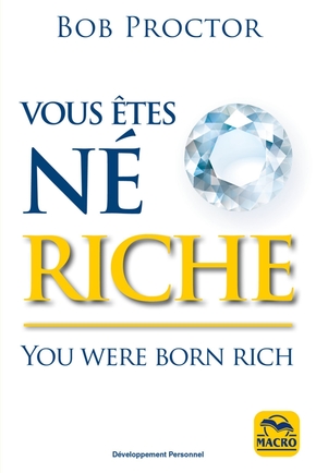 vous êtes né riche BOB PROCTOR vous êtes né riche BOB PROCTOR