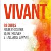 Vivant - 99 outils pour s'écouter, se retrouver et aller de l'avant