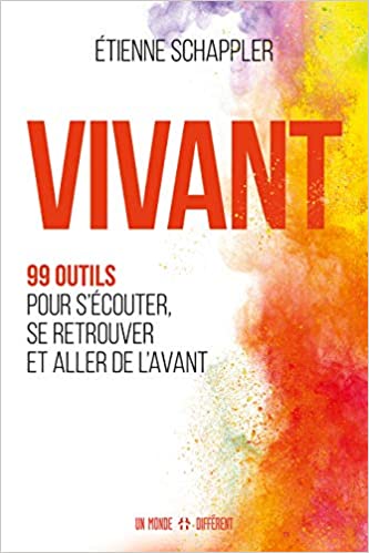Vivant - 99 outils pour s'écouter, se retrouver et aller de l'avant