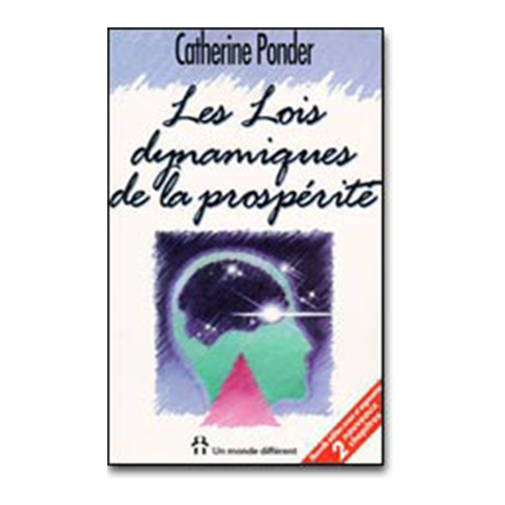 LES LOIS DYNAMIQUES DE LA PROSPERITE LES LOIS DYNAMIQUES DE LA PROSPERITE