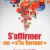S'affirmer ou s'la fermer S'affirmer ou s'la fermer