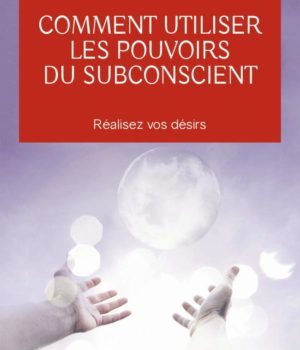 comment utiliser les pouvoirs du subconscient - Dr Joseph Murphy