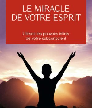 le miracle de votre esprit